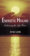 Energetic Healing by Arnie Lade