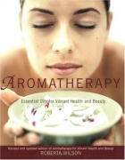Aromatherapy: Essential Oils for Vibrant Health and Beauty
