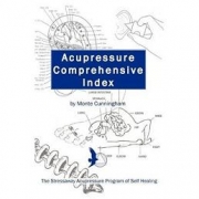Acupressure Comprehensive Index by Monte Cunningham