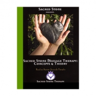 Sacred Stone Sacred Hot Stone Therapy: Concepts/Theory